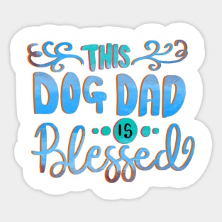 This Dog Dad is Blessed Love Dogs T-shirt Sticker